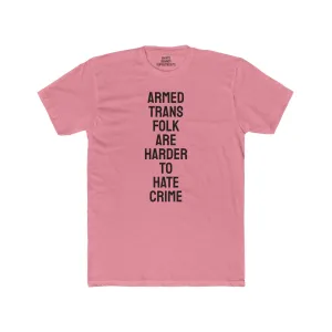 Armed Trans Folk Are Harder To Hate Crime - Unisex Cotton Crew Tee