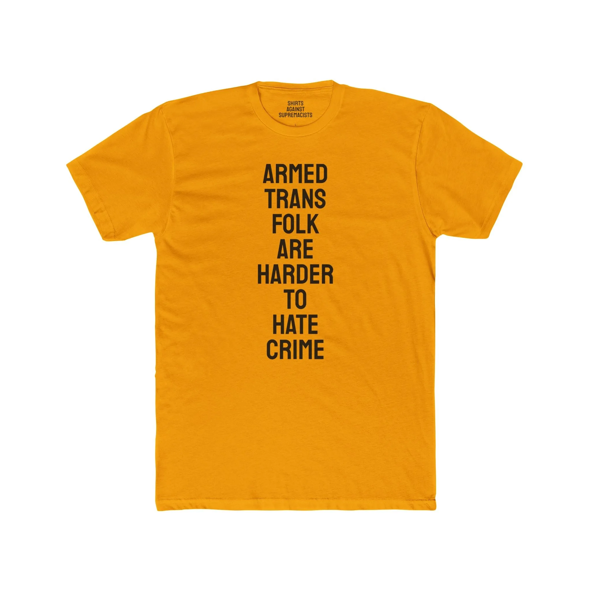 Armed Trans Folk Are Harder To Hate Crime - Unisex Cotton Crew Tee