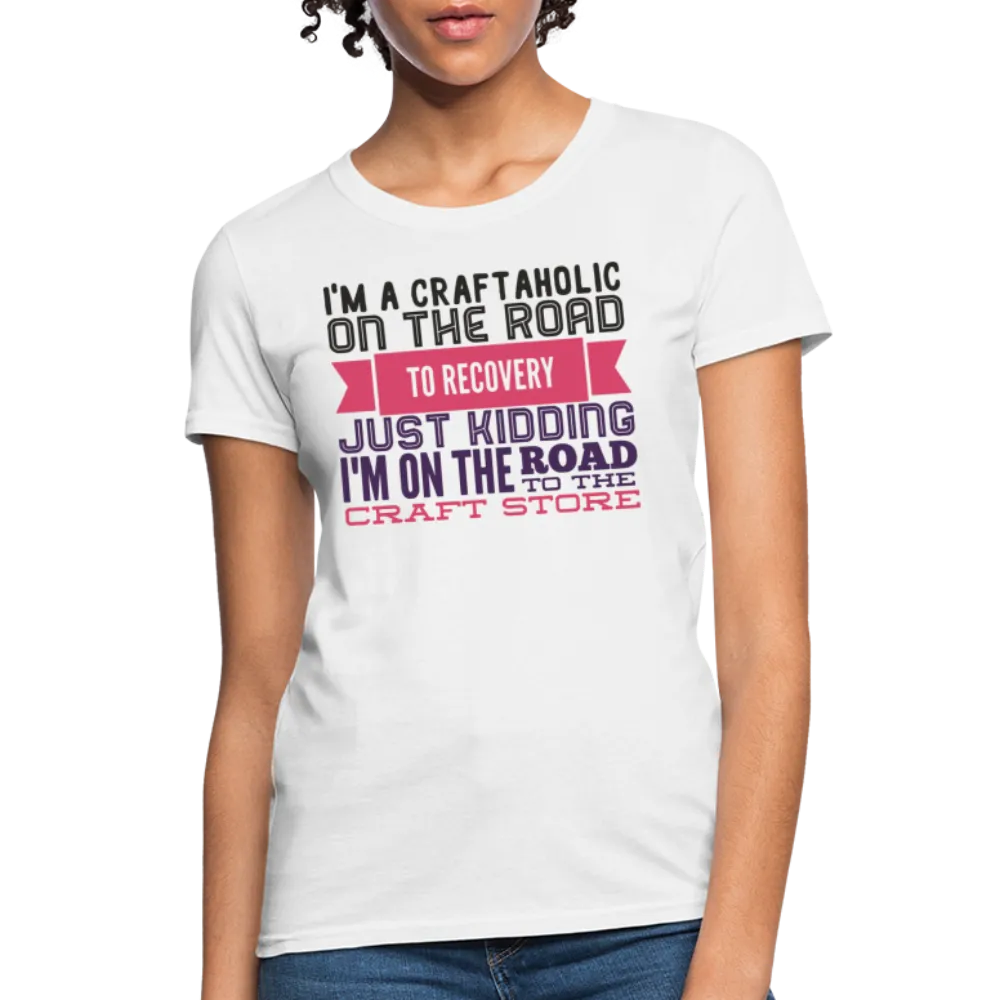 Craftaholic Women's T-Shirt