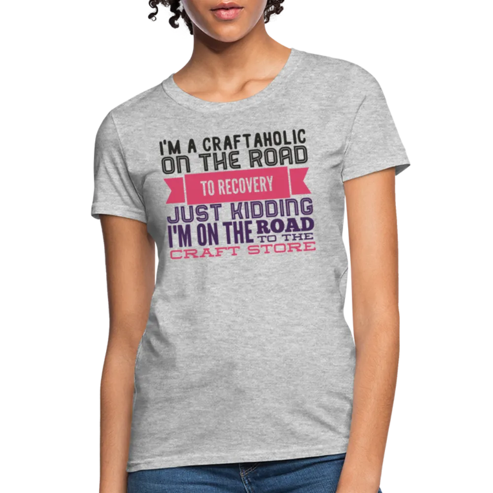 Craftaholic Women's T-Shirt