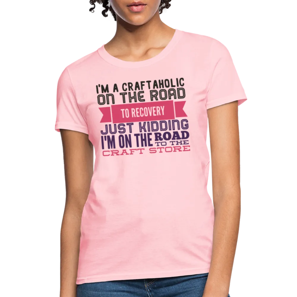 Craftaholic Women's T-Shirt