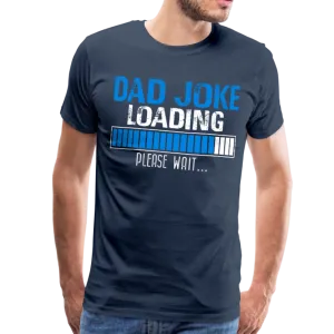 Dad Joke Loading Men's Premium T-Shirt (CK1044)