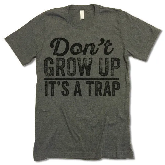 Don't Grow Up It's A Trap T-Shirt