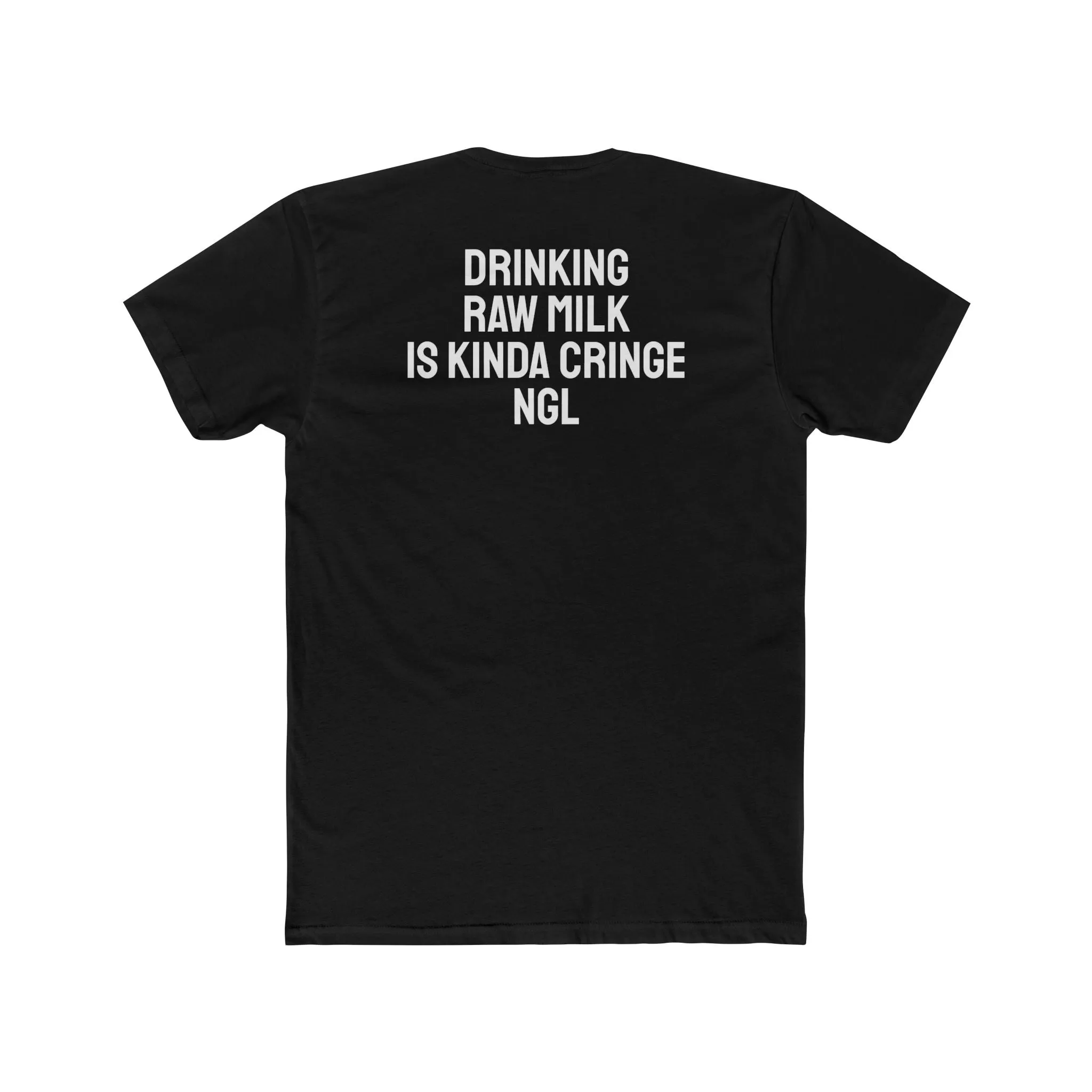 Drinking Raw Milk Is Kinda Cringe NGL - Unisex Cotton Crew Tee