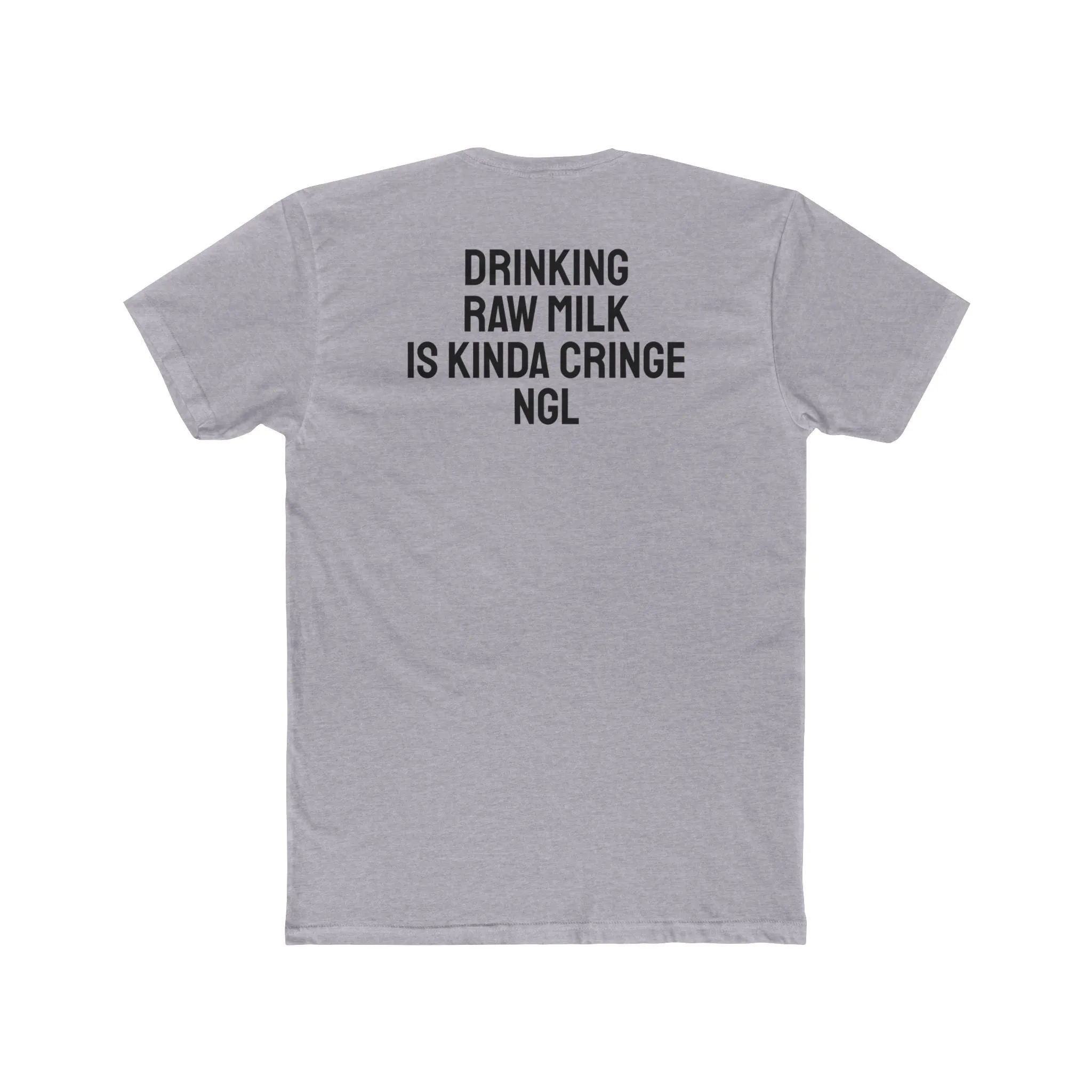 Drinking Raw Milk Is Kinda Cringe NGL - Unisex Cotton Crew Tee