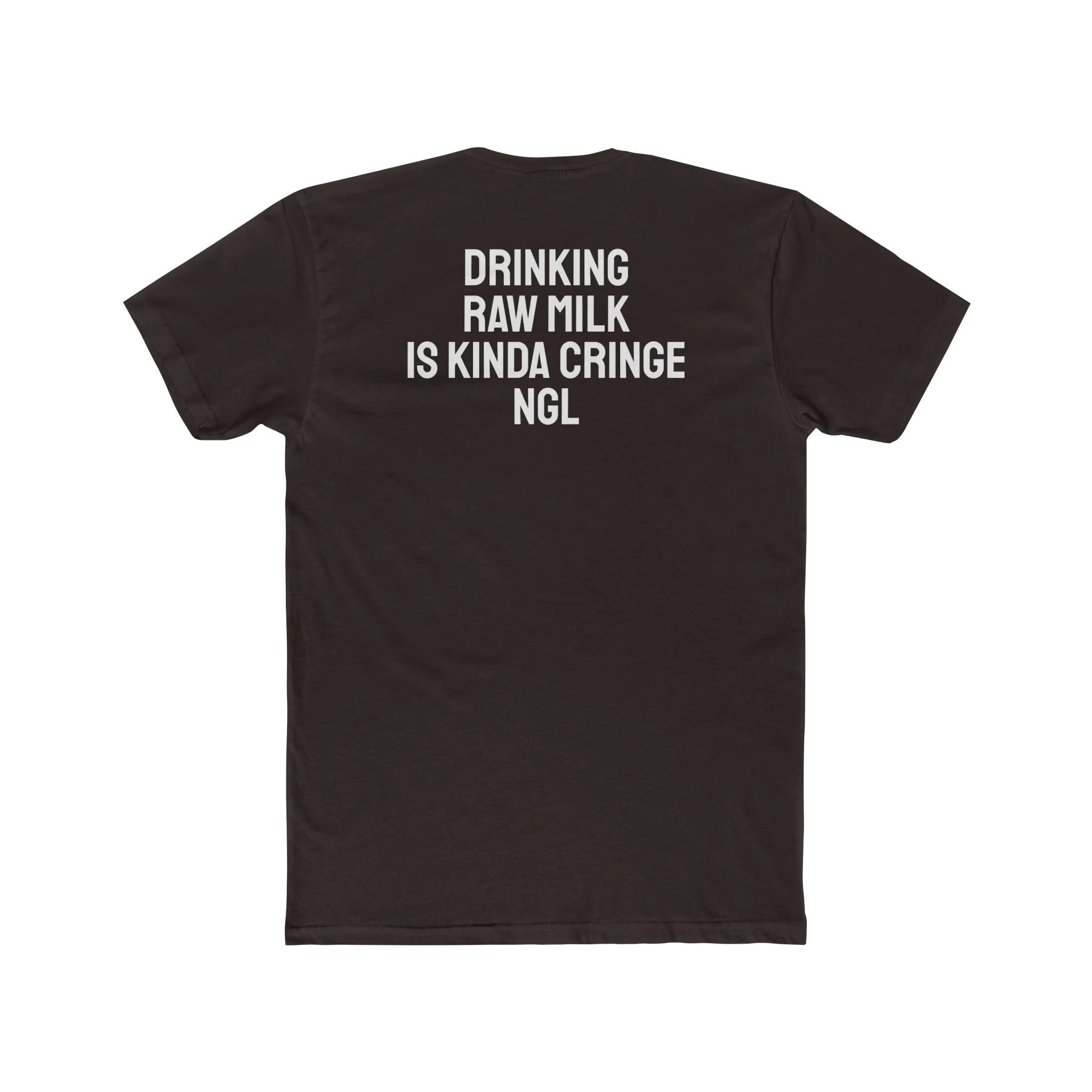 Drinking Raw Milk Is Kinda Cringe NGL - Unisex Cotton Crew Tee