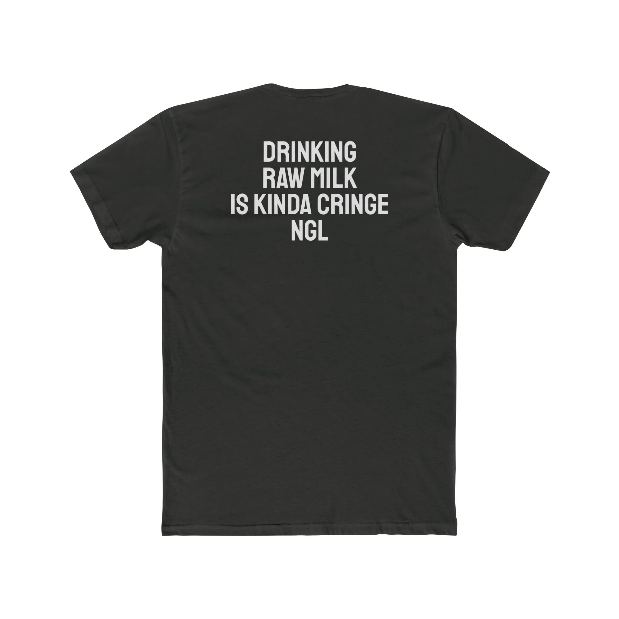 Drinking Raw Milk Is Kinda Cringe NGL - Unisex Cotton Crew Tee