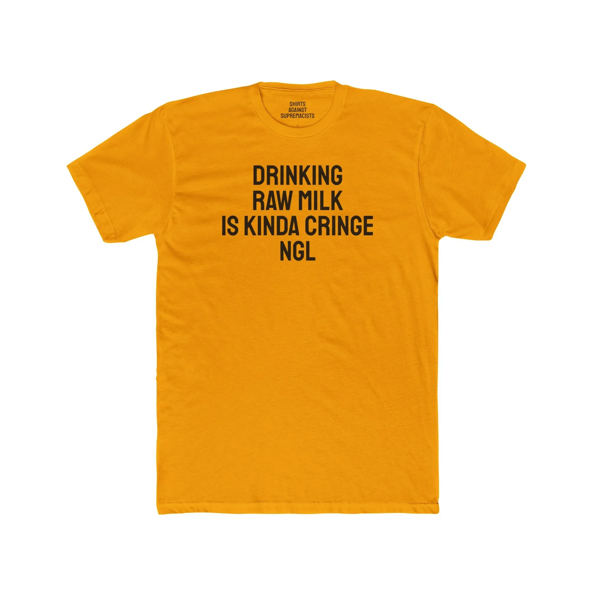 Drinking Raw Milk Is Kinda Cringe NGL - Unisex Cotton Crew Tee