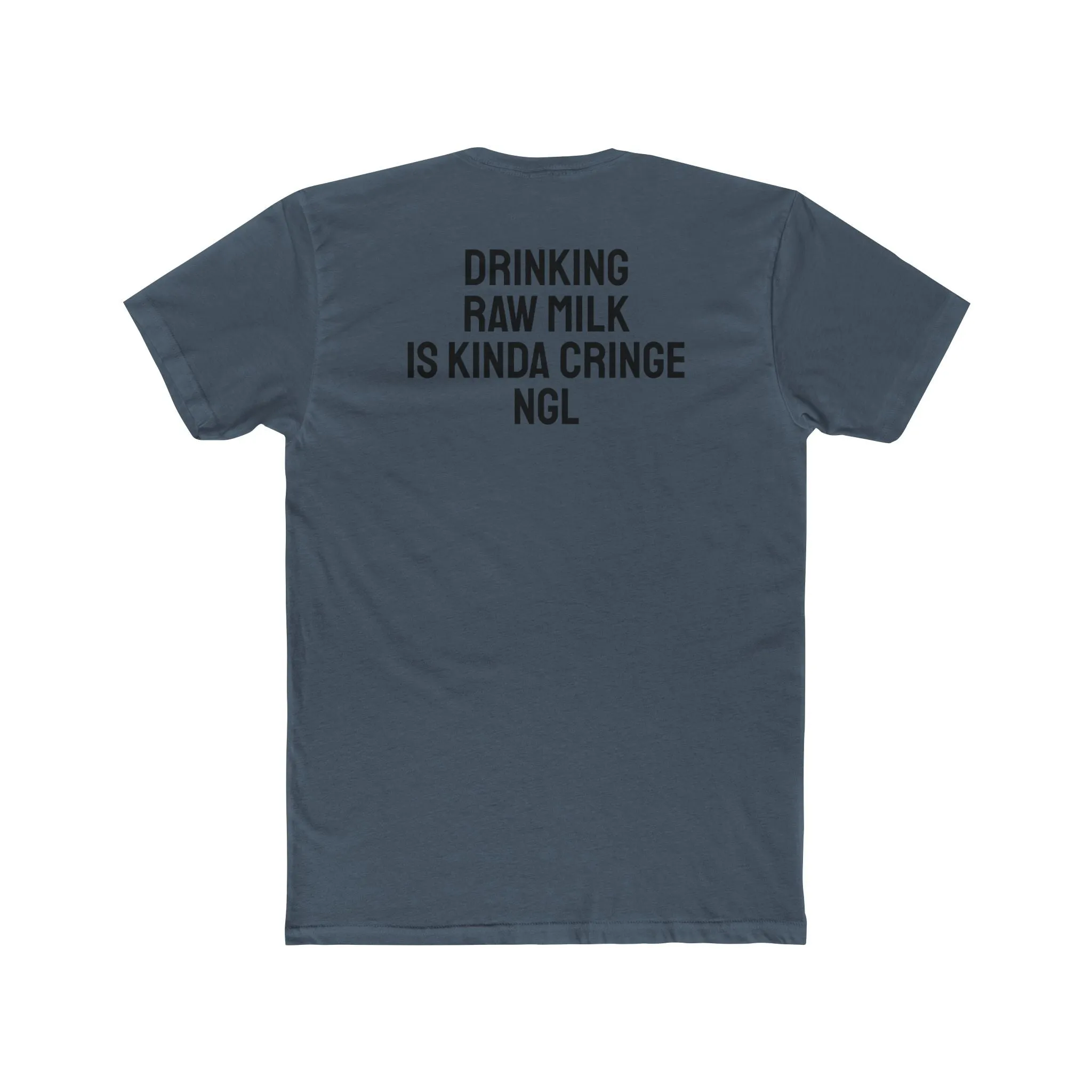 Drinking Raw Milk Is Kinda Cringe NGL - Unisex Cotton Crew Tee