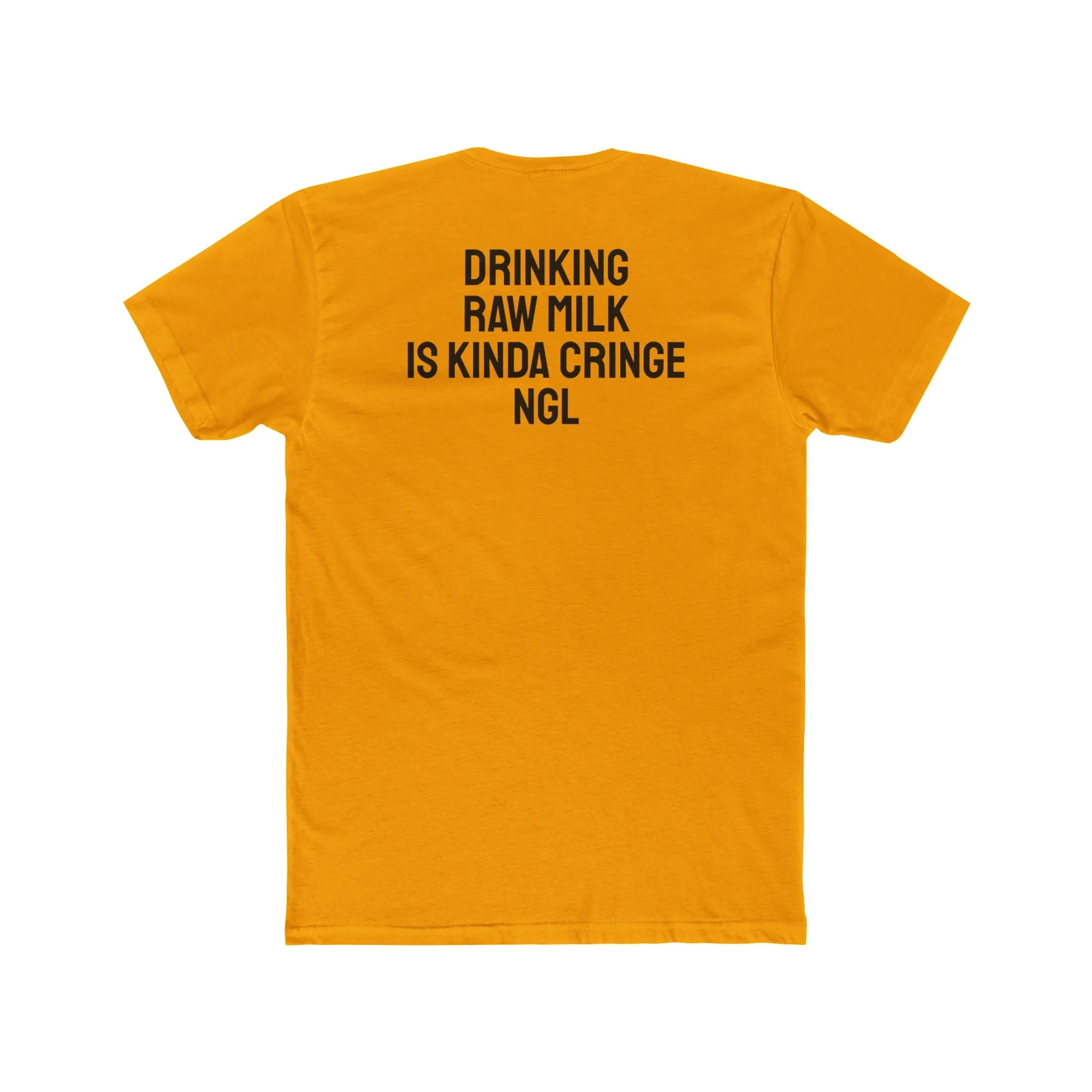 Drinking Raw Milk Is Kinda Cringe NGL - Unisex Cotton Crew Tee