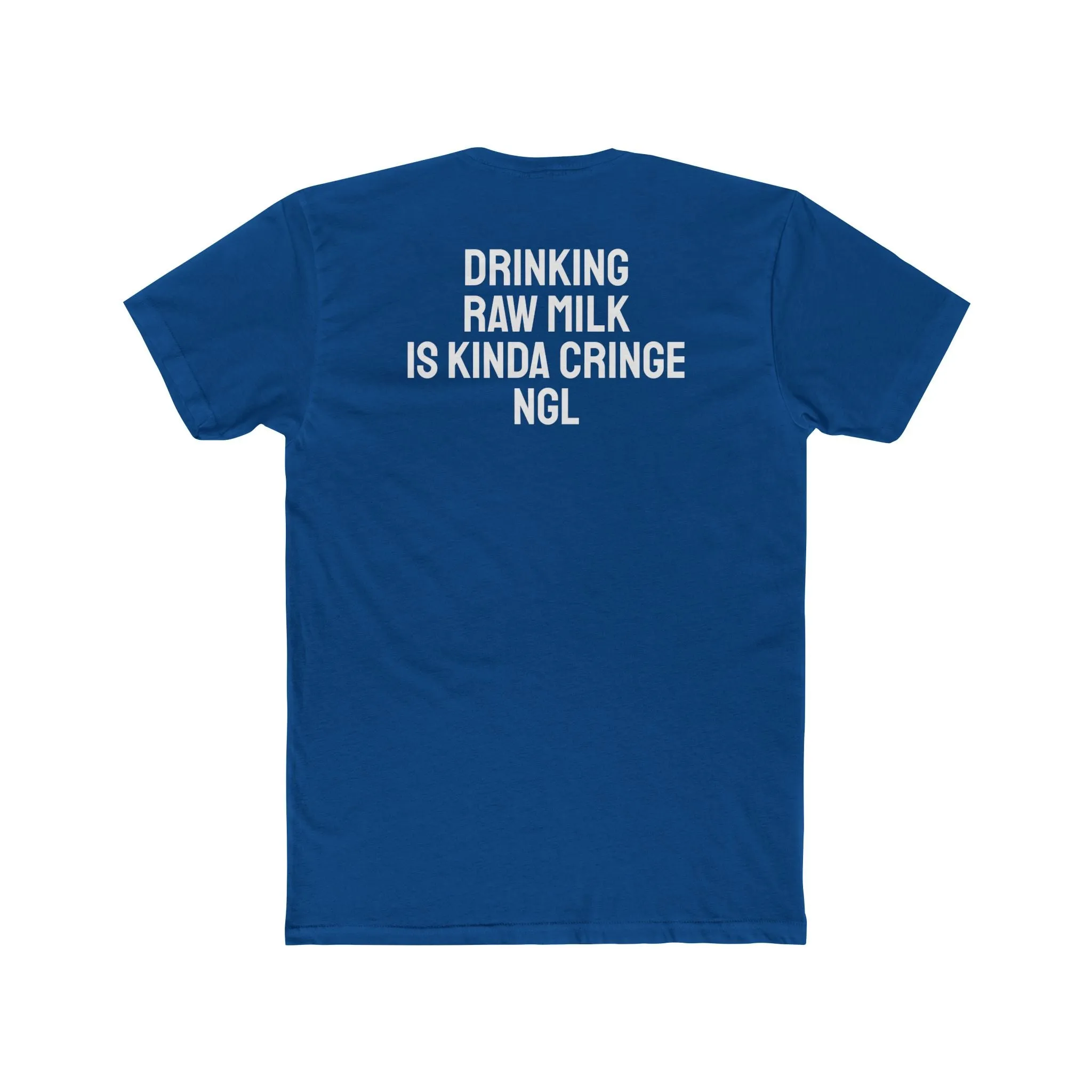 Drinking Raw Milk Is Kinda Cringe NGL - Unisex Cotton Crew Tee