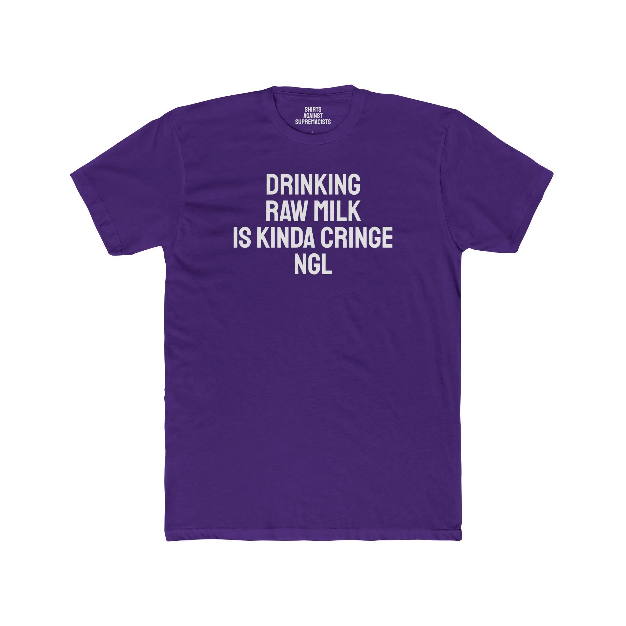 Drinking Raw Milk Is Kinda Cringe NGL - Unisex Cotton Crew Tee