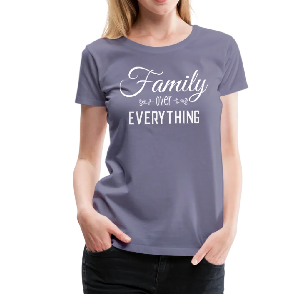Family Over Everything Women’s Premium T-Shirt (CK1932)