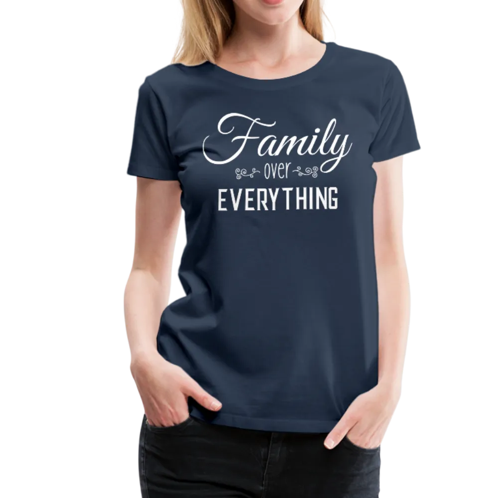 Family Over Everything Women’s Premium T-Shirt (CK1932)