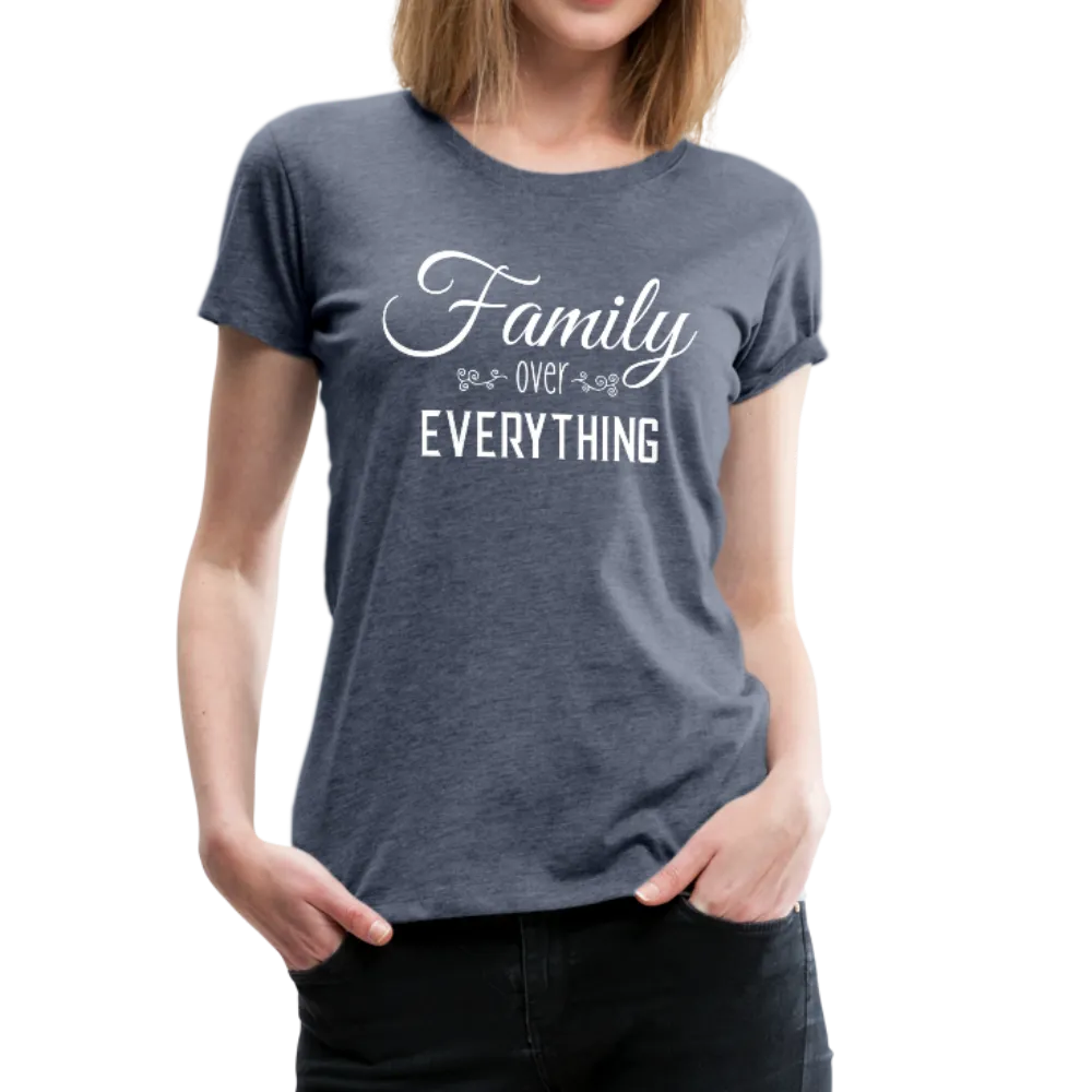 Family Over Everything Women’s Premium T-Shirt (CK1932)