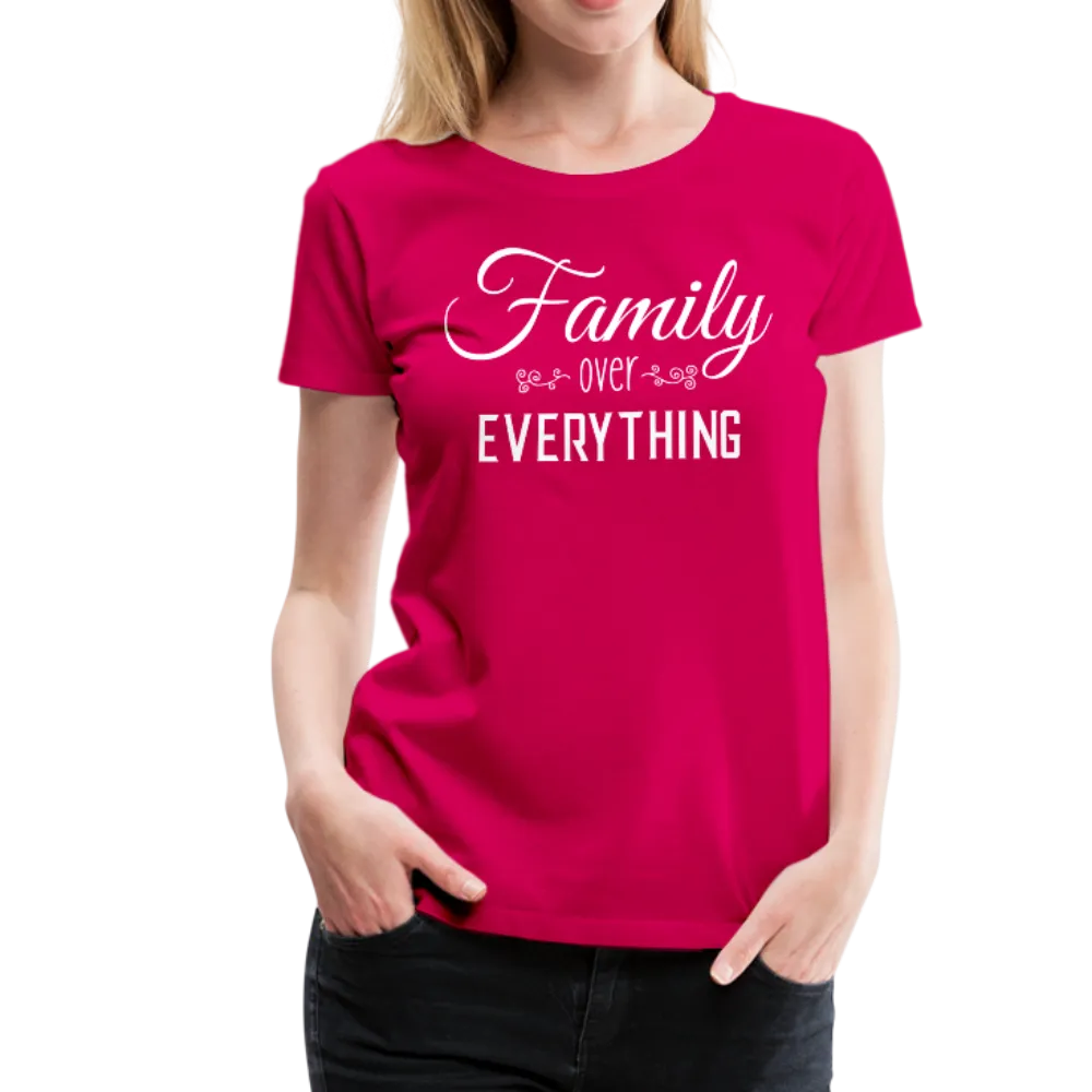 Family Over Everything Women’s Premium T-Shirt (CK1932)