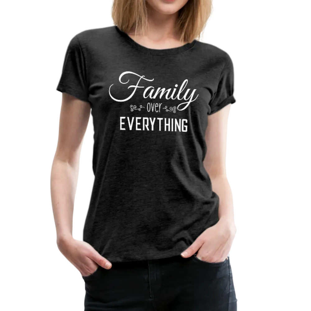 Family Over Everything Women’s Premium T-Shirt (CK1932)