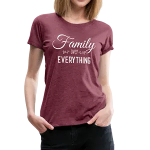 Family Over Everything Women’s Premium T-Shirt (CK1932)