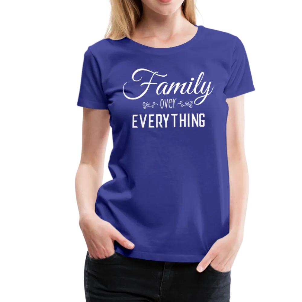 Family Over Everything Women’s Premium T-Shirt (CK1932)