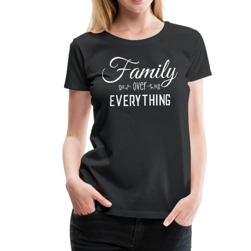 Family Over Everything Women’s Premium T-Shirt (CK1932)