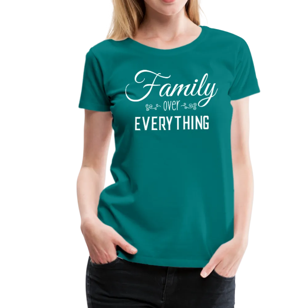 Family Over Everything Women’s Premium T-Shirt (CK1932)