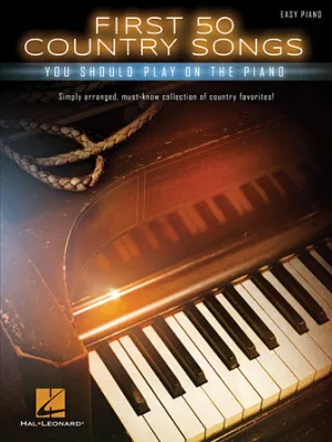 First 50 Country Songs You Should Play on the Piano (Easy Piano)