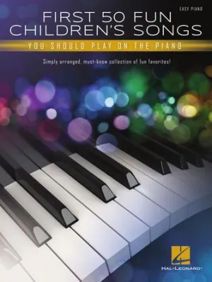 First 50 Fun Children's Songs You Should Play on Piano (Easy Piano)