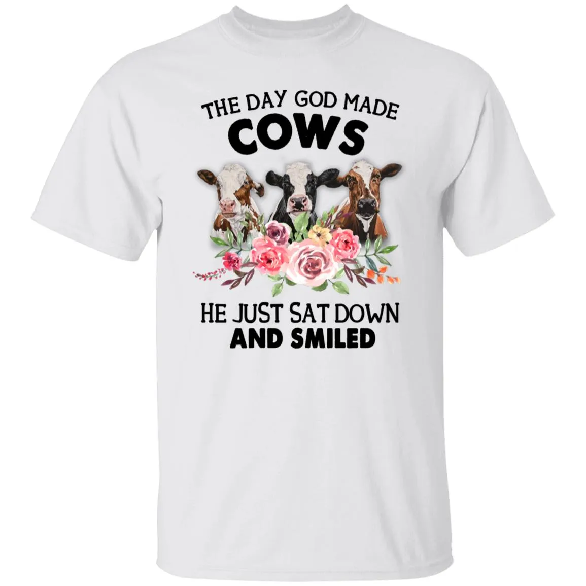 Funny Cow Shirt, The Day God Made Cows He Just Sat Down And Smiled