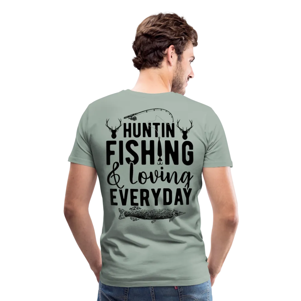 Huntin and Fishing and Loving Everyday Men's Premium T-Shirt (KS1010)