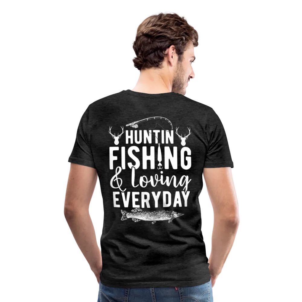 Huntin and Fishing and Loving Everyday Men's Premium T-Shirt (KS1010)