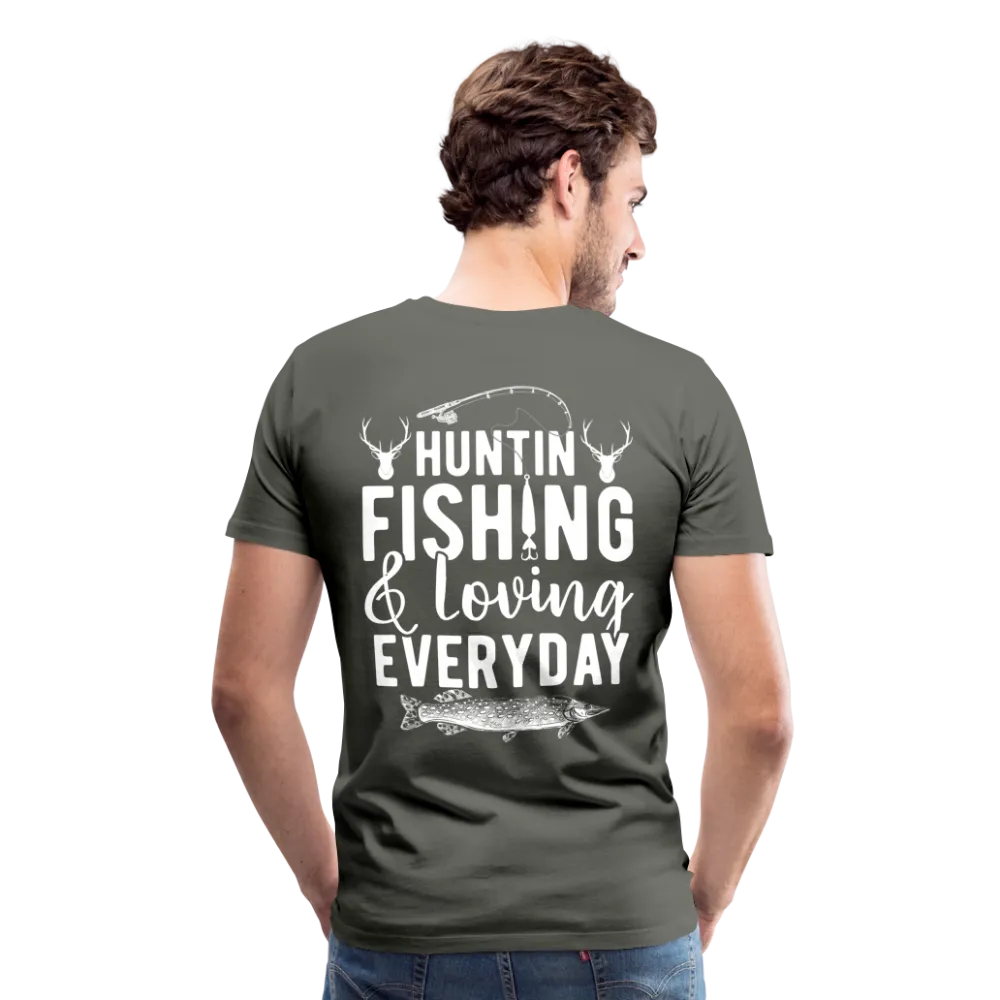 Huntin and Fishing and Loving Everyday Men's Premium T-Shirt (KS1010)