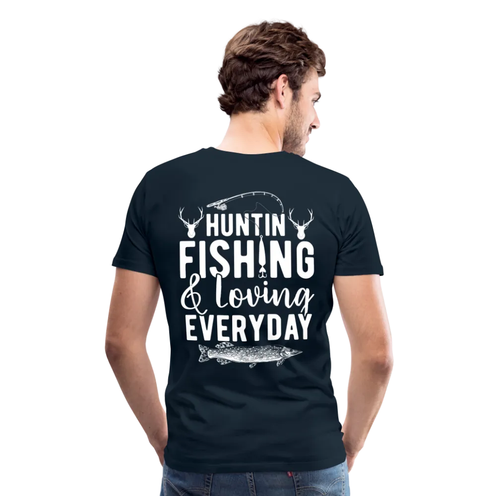 Huntin and Fishing and Loving Everyday Men's Premium T-Shirt (KS1010)