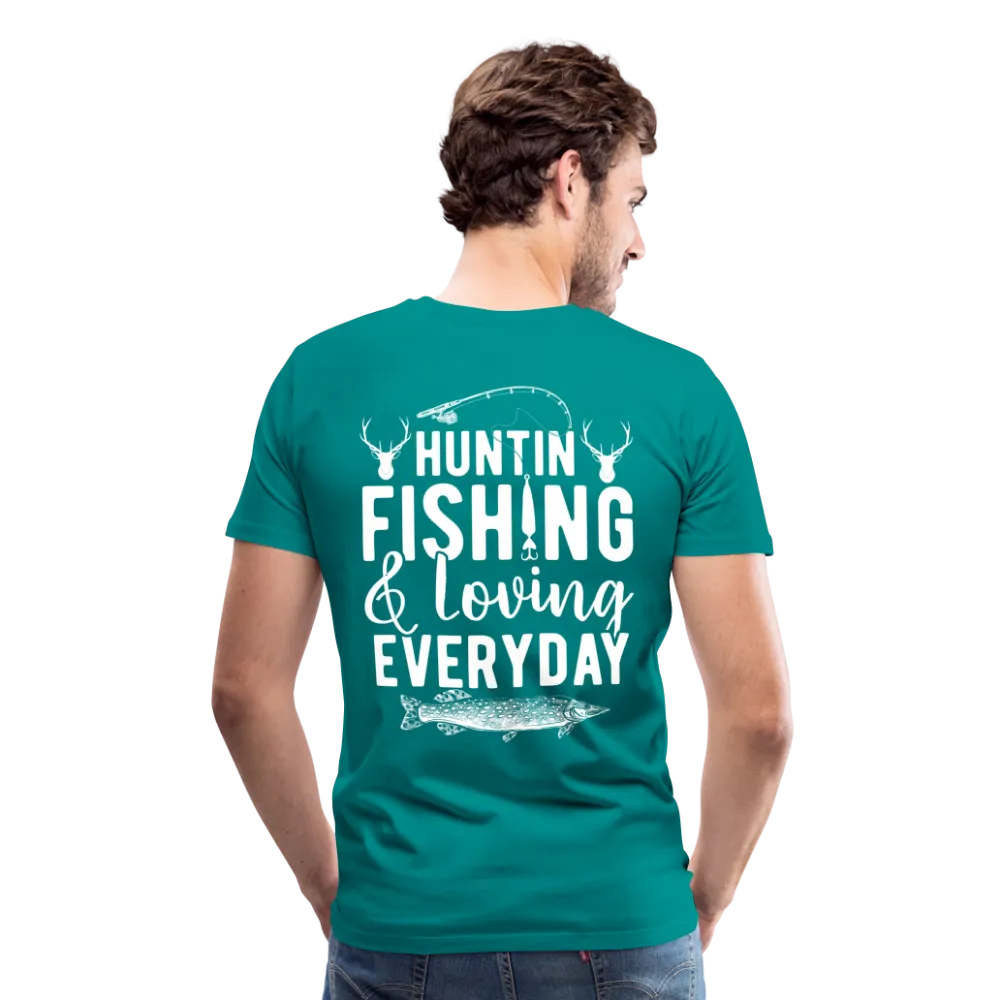 Huntin and Fishing and Loving Everyday Men's Premium T-Shirt (KS1010)