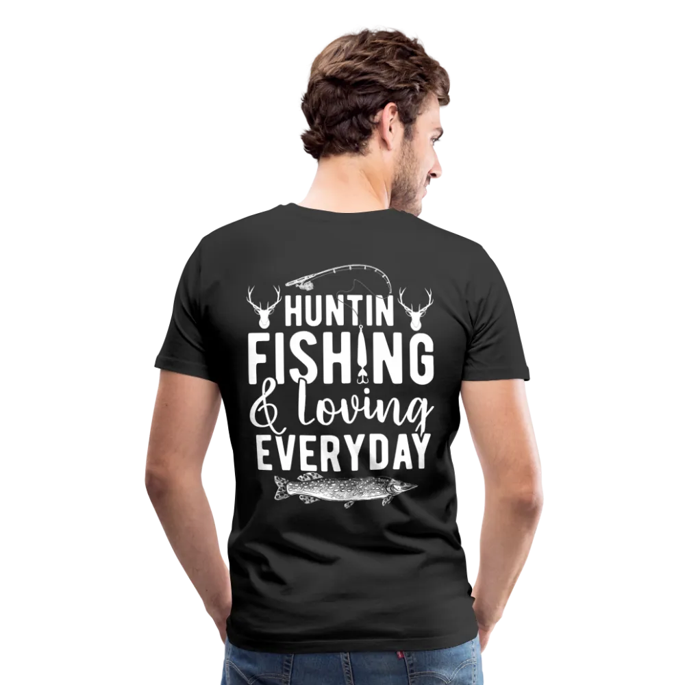 Huntin and Fishing and Loving Everyday Men's Premium T-Shirt (KS1010)