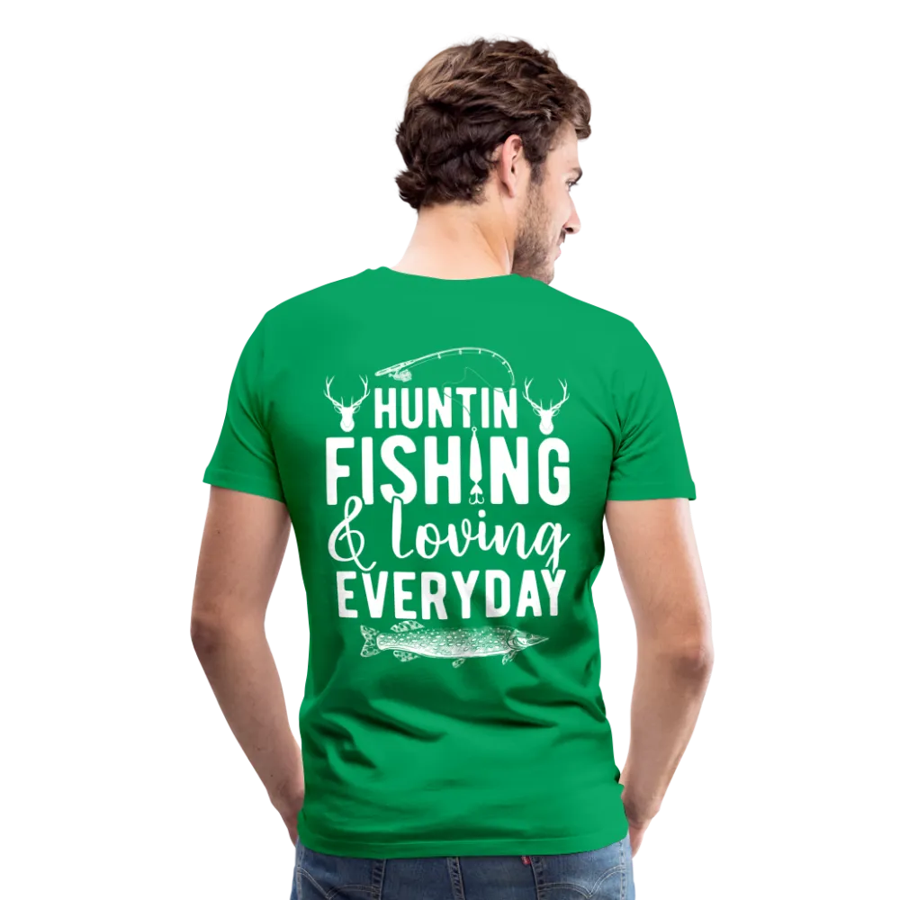 Huntin and Fishing and Loving Everyday Men's Premium T-Shirt (KS1010)