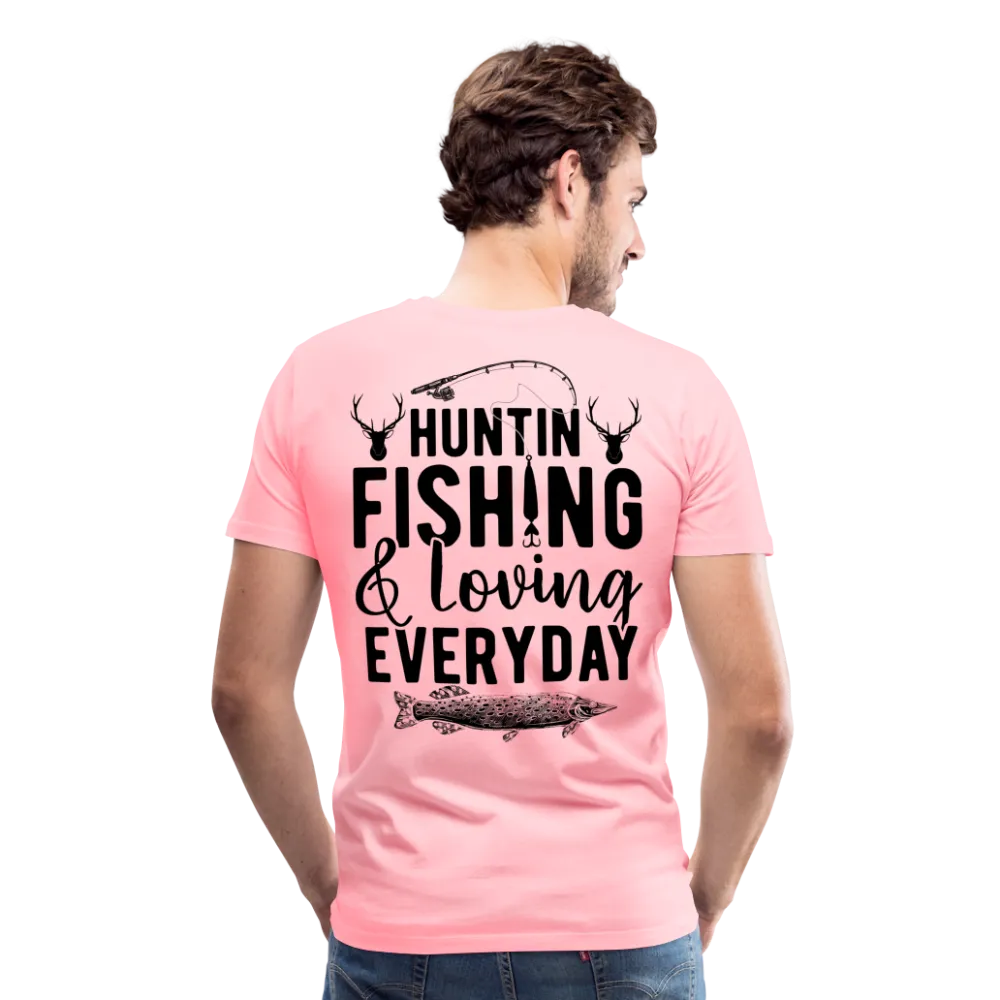 Huntin and Fishing and Loving Everyday Men's Premium T-Shirt (KS1010)