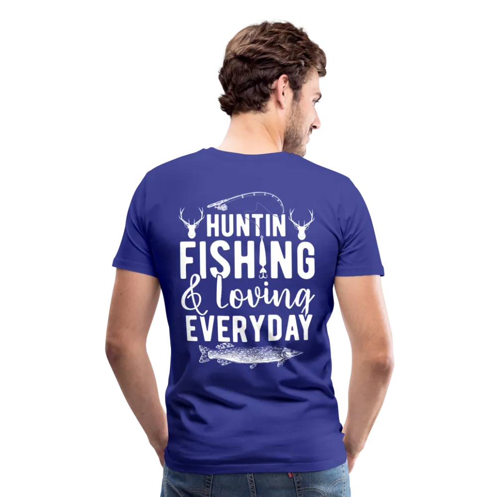 Huntin and Fishing and Loving Everyday Men's Premium T-Shirt (KS1010)