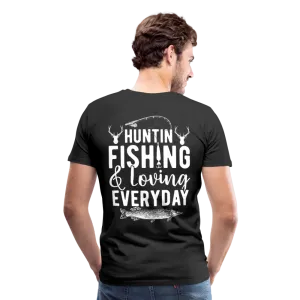 Huntin and Fishing and Loving Everyday Men's Premium T-Shirt (KS1010)