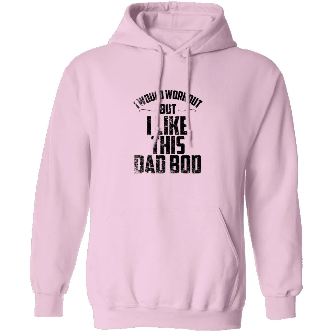 I Would Workout But I Like This Dad Bod T-Shirt