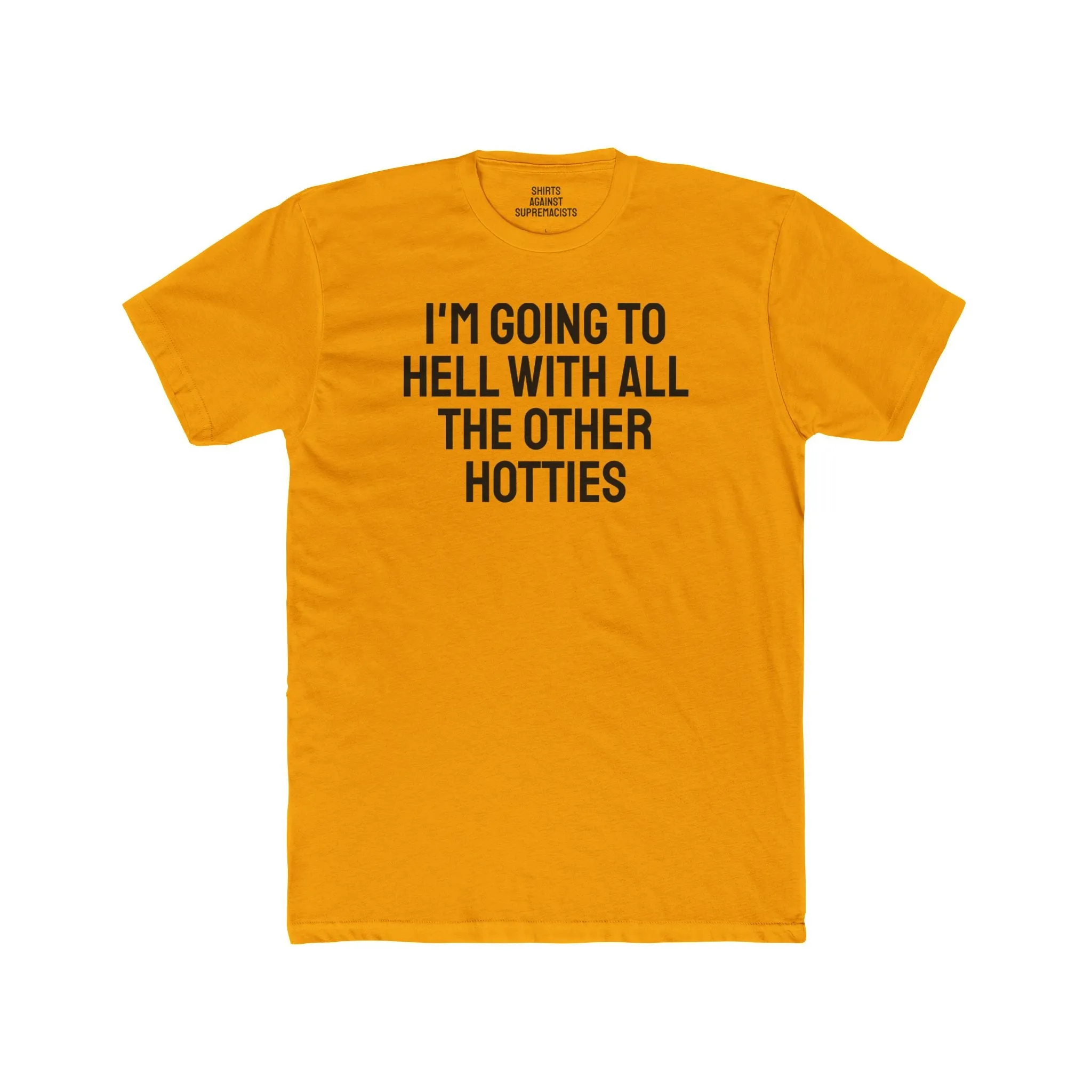 I'm Going To Hell With All The Other Hotties - Unisex Cotton Crew Tee