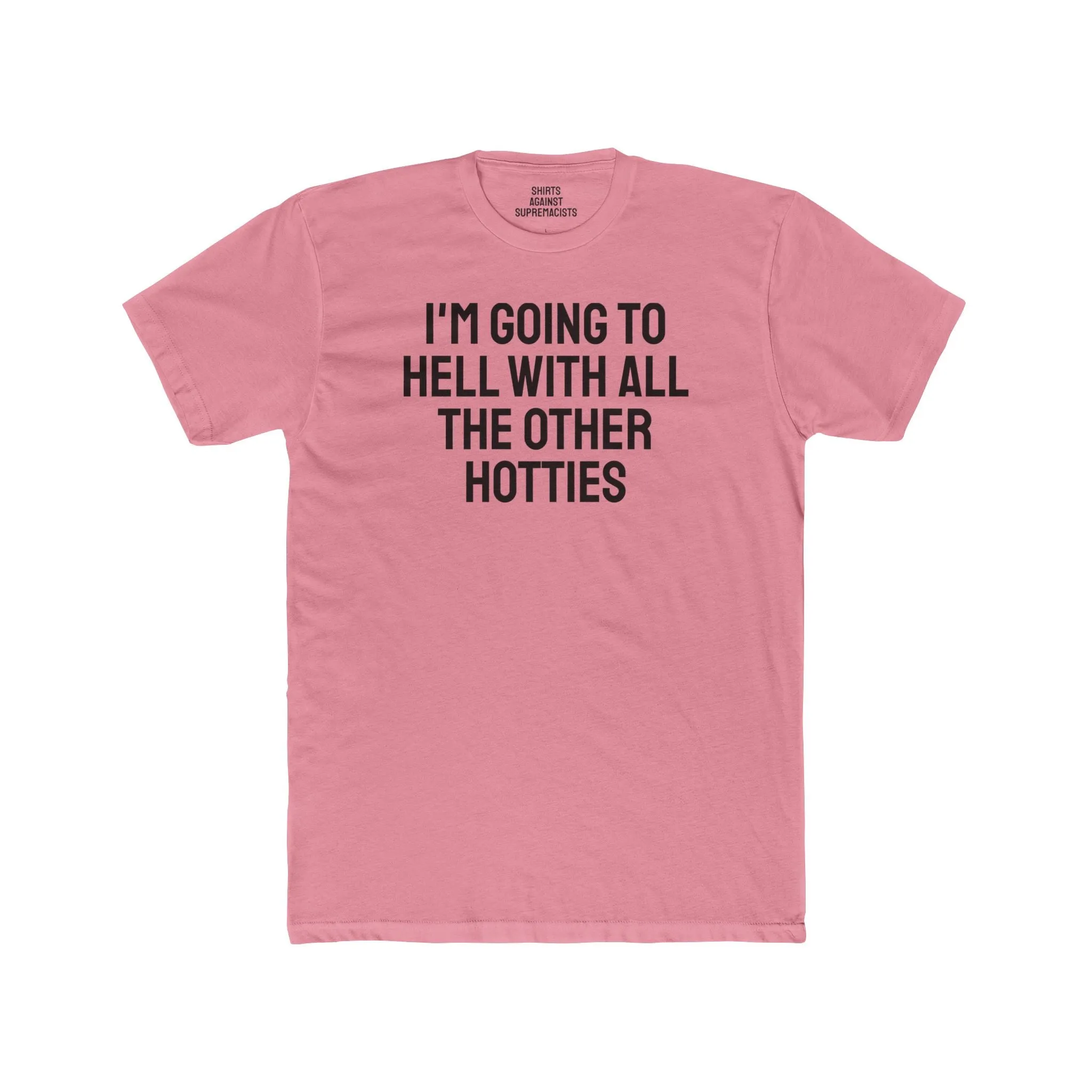 I'm Going To Hell With All The Other Hotties - Unisex Cotton Crew Tee