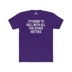 I'm Going To Hell With All The Other Hotties - Unisex Cotton Crew Tee