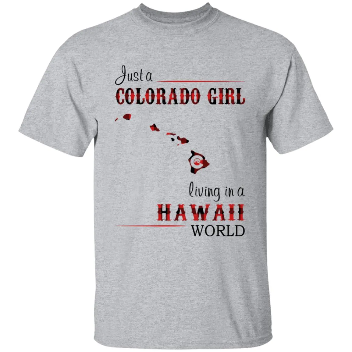 Just A Colorado Girl Living In A Hawaii World T-shirt