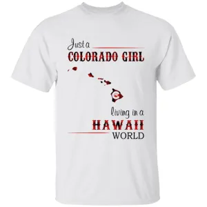 Just A Colorado Girl Living In A Hawaii World T-shirt
