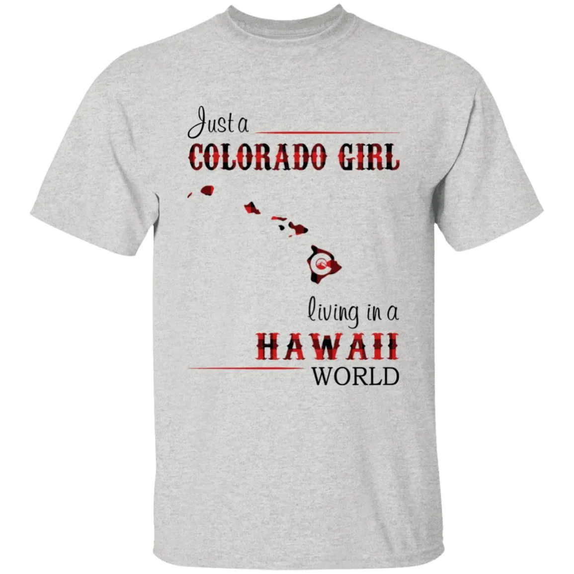 Just A Colorado Girl Living In A Hawaii World T-shirt