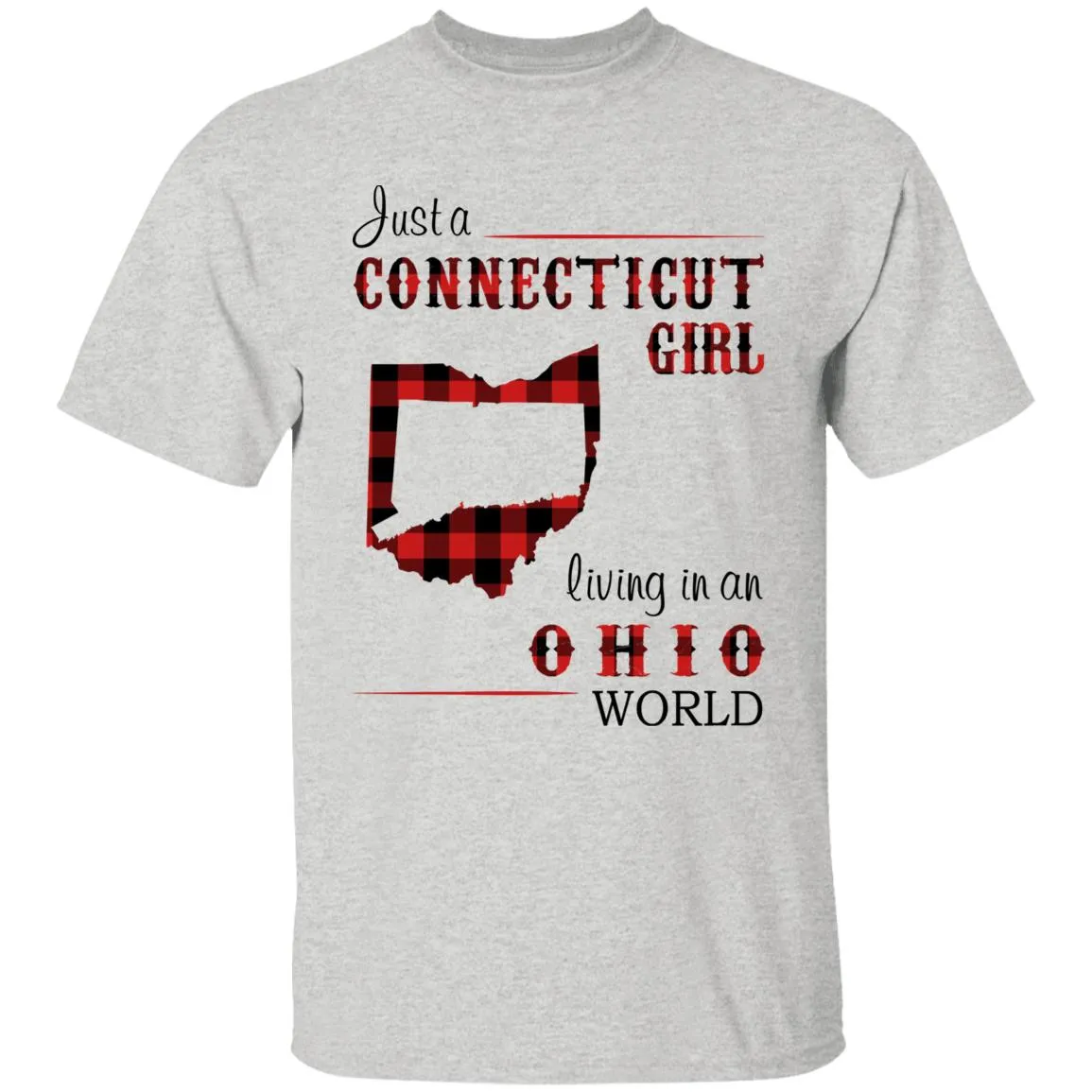 Just A Connecticut Girl Living In An Ohio World T-shirt