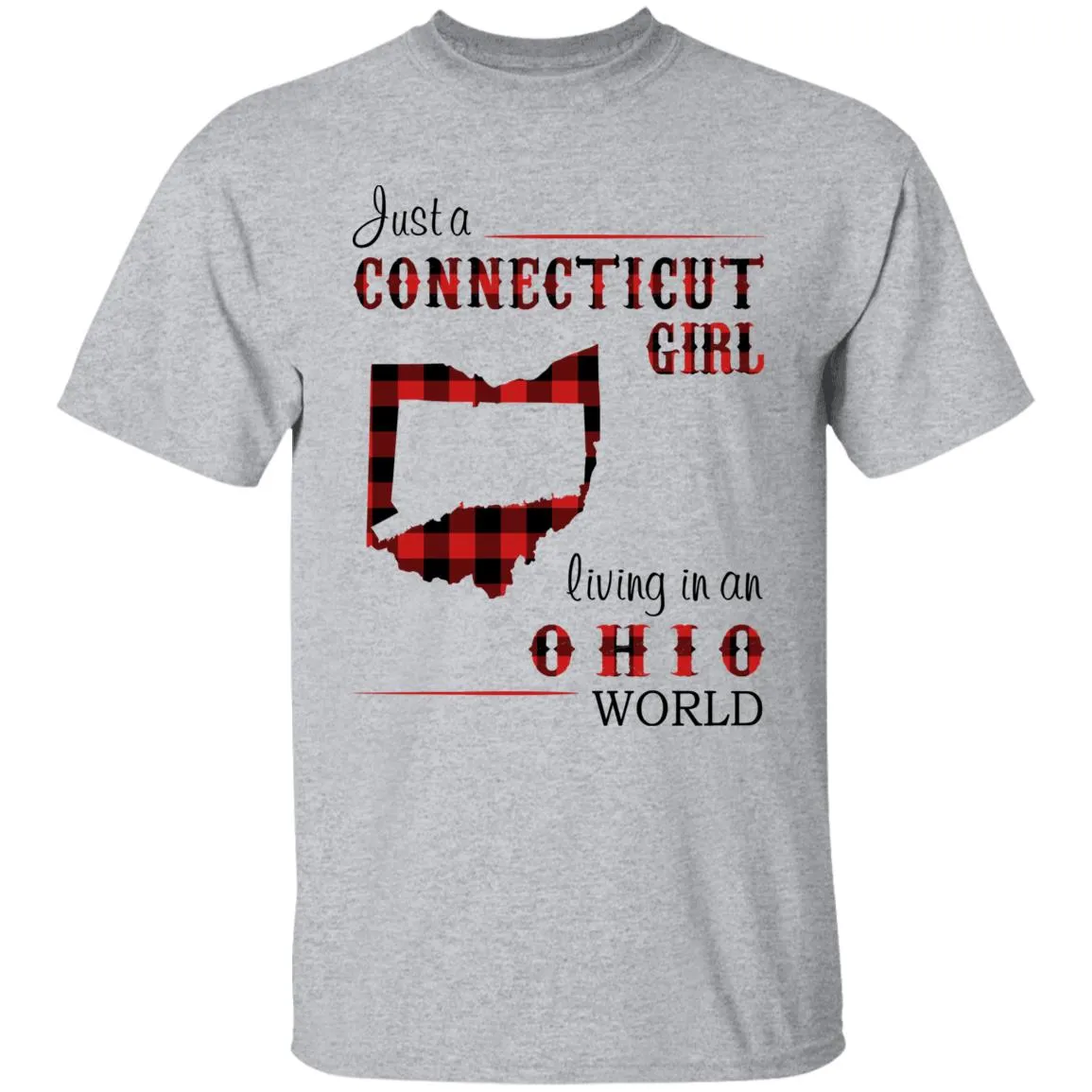 Just A Connecticut Girl Living In An Ohio World T-shirt