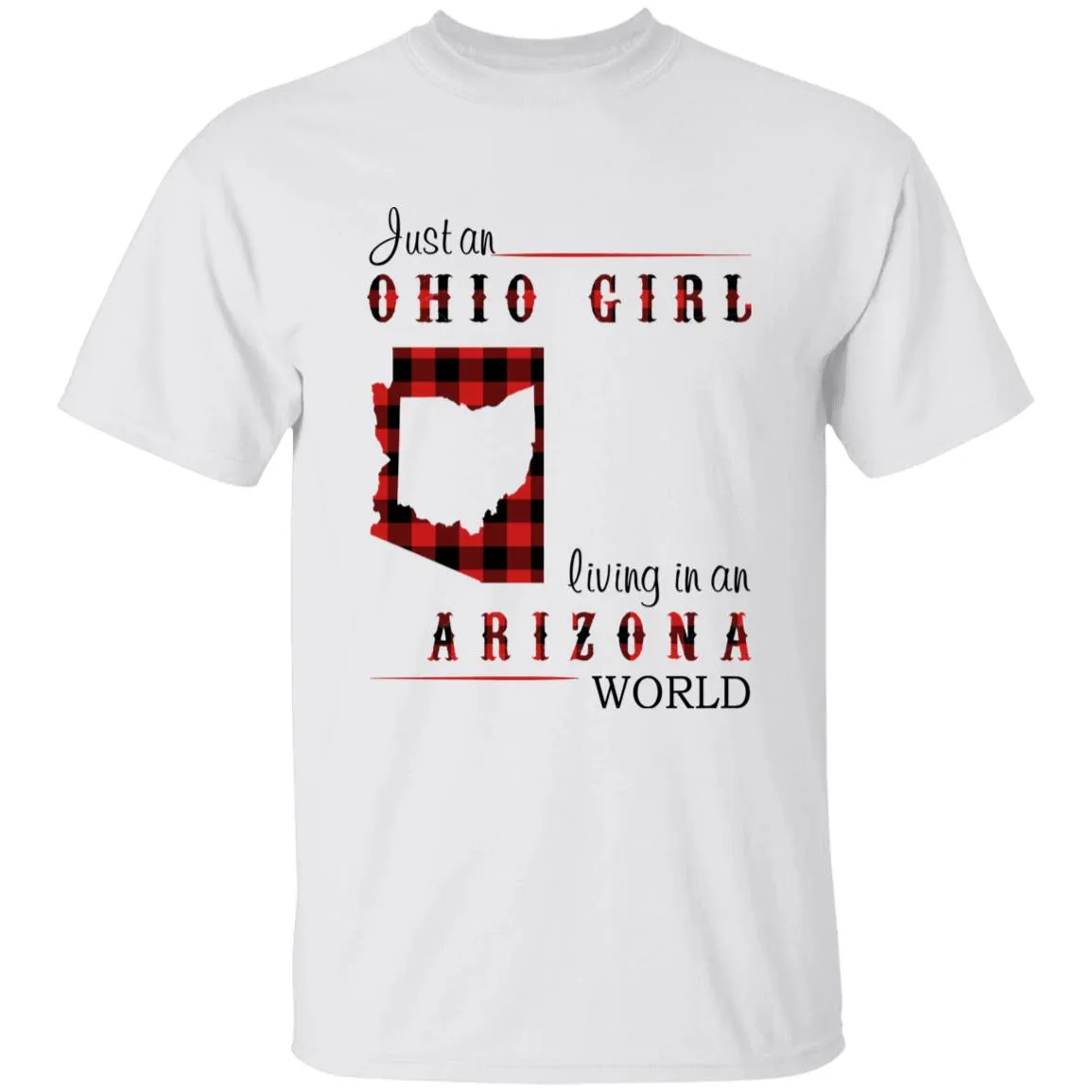 Just An Ohio Girl Living In An Arizona World T-shirt