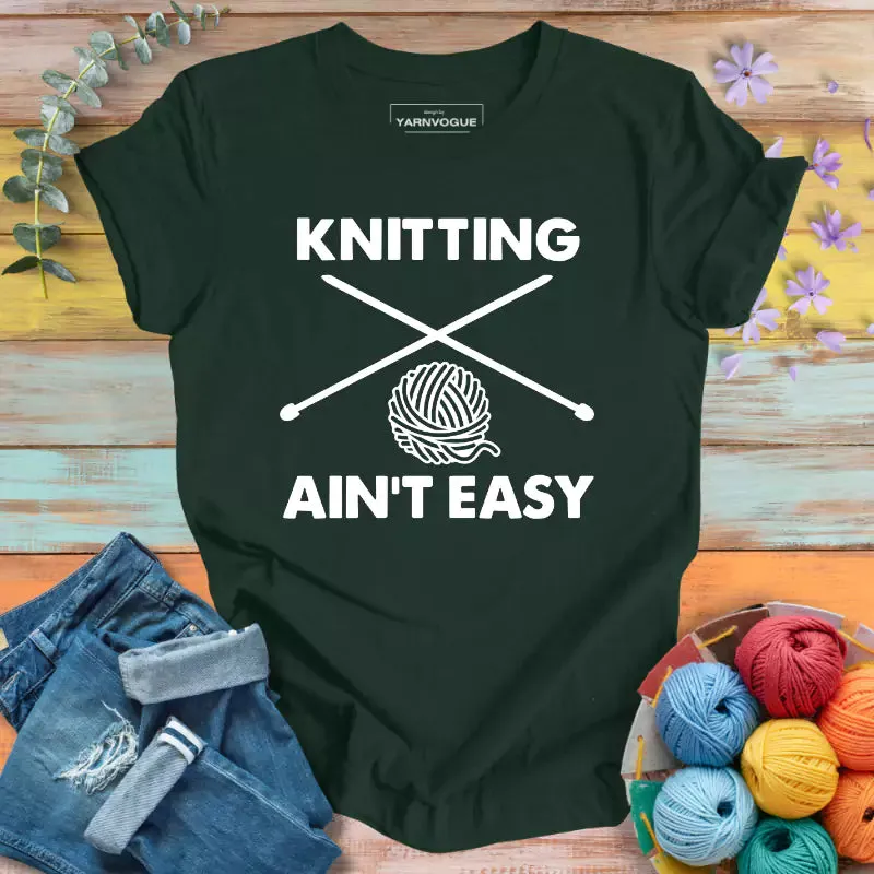 Knitting Is Not Easy T-shirt