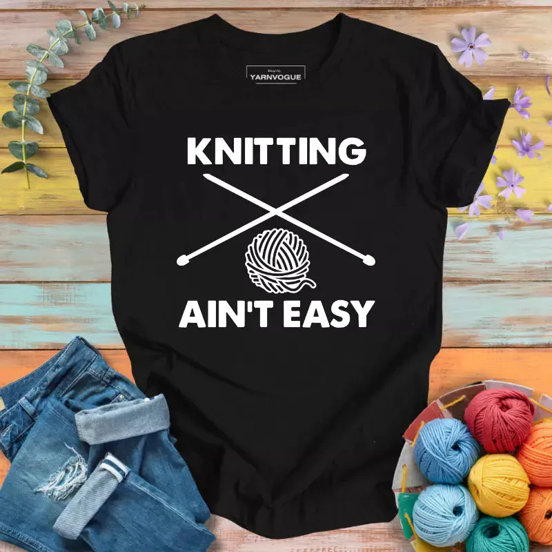 Knitting Is Not Easy T-shirt